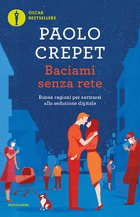 Baciami senza rete. Buone ragioni per sottrarsi alla seduzione digitale - Librerie.coop