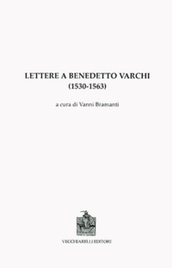 Lettere a Benedetto Varchi (1530-1563) - Librerie.coop Lettere a Benedetto Varchi (1530-1563) - Librerie.coop