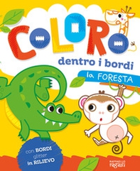 La foresta. Coloro dentro i bordi - Librerie.coop La foresta. Coloro dentro i bordi - Librerie.coop