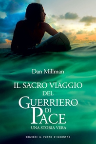 Il sacro viaggio del guerriero di pace. Una storia vera - Librerie.coop Il sacro viaggio del guerriero di pace. Una storia vera - Librerie.coop