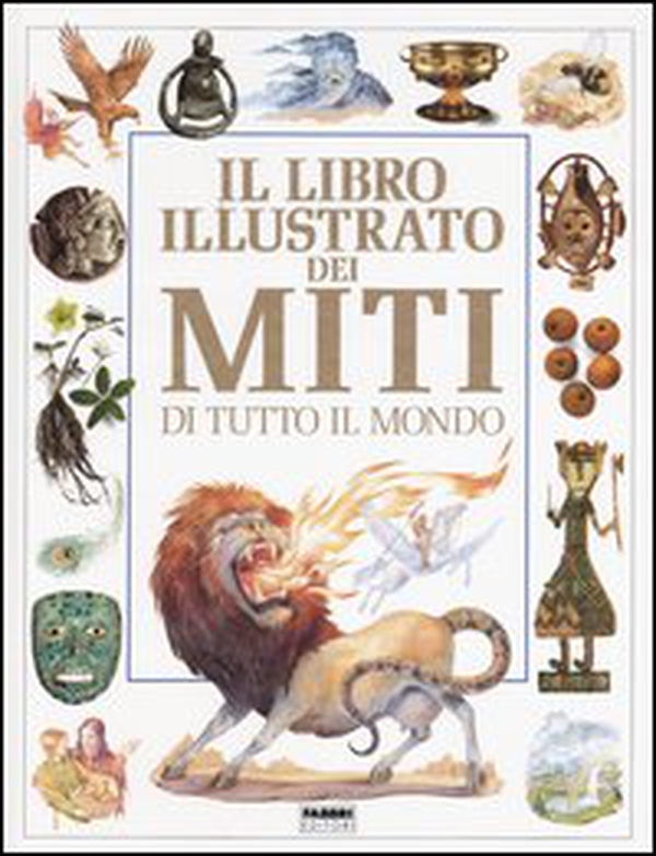 Il libro illustrato dei miti di tutto il mondo - Librerie.coop Il libro illustrato dei miti di tutto il mondo - Librerie.coop
