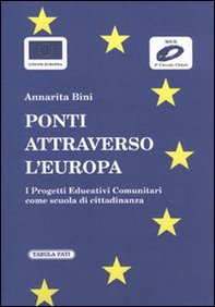 Ponti attraverso l'Europa. I progetti educativi comunitari come scuola di cittadinanza - Librerie.coop Ponti attraverso l'Europa. I progetti educativi comunitari come scuola di cittadinanza - Librerie.coop