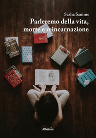 Parleremo della vita, morte e reincarnazione - Librerie.coop