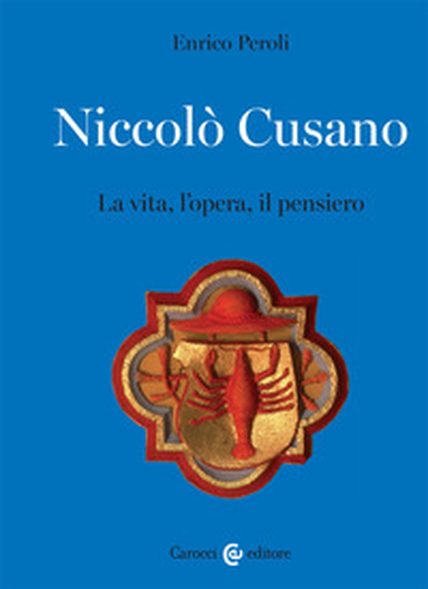 Niccolò Cusano. La vita, l'opera, il pensiero - Librerie.coop Niccolò Cusano. La vita, l'opera, il pensiero - Librerie.coop