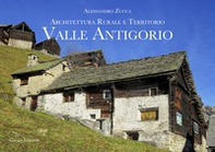 Valle Antigorio. Architettura rurale e territorio - Librerie.coop