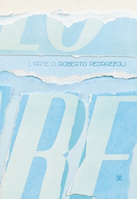 L'arte di Roberto Pedrazzoli. Le interpretazioni della critica - Librerie.coop