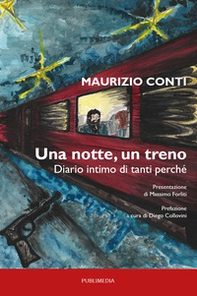 Una notte, un treno. Diario intimo di tanti perché - Librerie.coop Una notte, un treno. Diario intimo di tanti perché - Librerie.coop