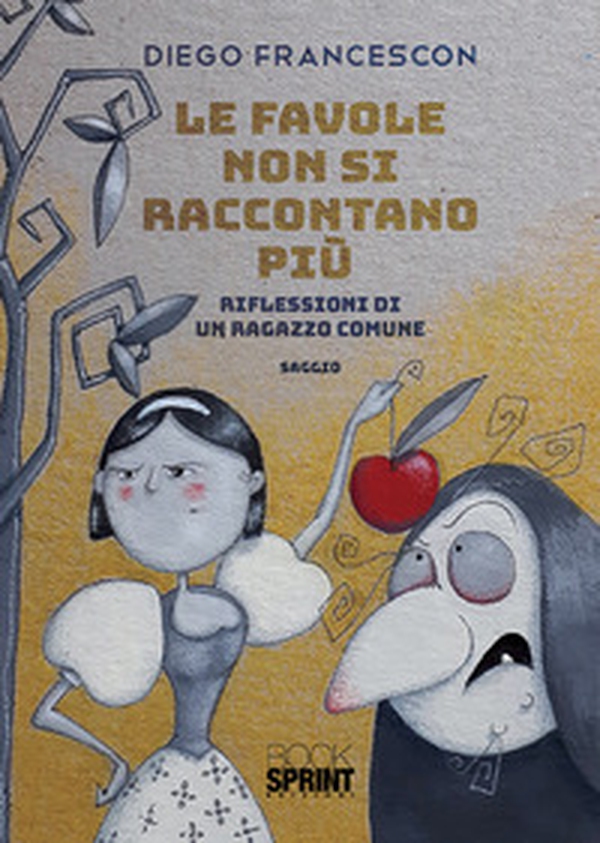 Le favole non si raccontano più. Riflessioni di un ragazzo comune - Librerie.coop Le favole non si raccontano più. Riflessioni di un ragazzo comune - Librerie.coop
