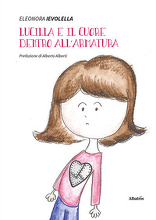 Lucilla e il cuore dentro all'armatura - Librerie.coop Lucilla e il cuore dentro all'armatura - Librerie.coop