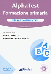 Alpha Test. Formazione primaria. Esercizi commentati - Librerie.coop Alpha Test. Formazione primaria. Esercizi commentati - Librerie.coop