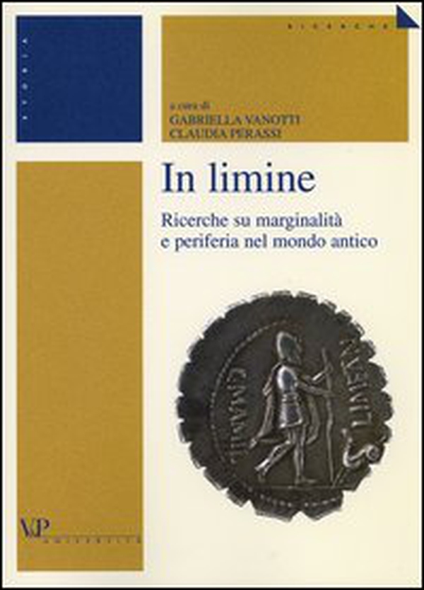 In limine. Ricerche su marginalità e periferia nel mondo antico - Librerie.coop In limine. Ricerche su marginalità e periferia nel mondo antico - Librerie.coop