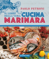 Il libro della vera cucina marinara - Librerie.coop