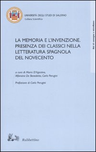 La memoria e l'invenzione. Presenza dei classici nella letteratura spagnola del Novecento. Atti del convegno (Salerno, 6-7 aprile 2006) - Librerie.coop La memoria e l'invenzione. Presenza dei classici nella letteratura spagnola del Novecento. Atti del convegno (Salerno, 6-7 aprile 2006) - Librerie.coop