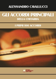 Gli accordi principali della chitarra. I primi 100 Accordi - Librerie.coop Gli accordi principali della chitarra. I primi 100 Accordi - Librerie.coop
