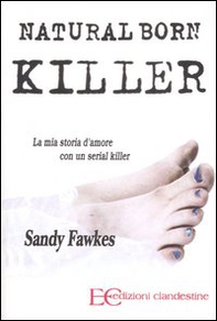 Natural born killer. La mia storia d'amore con un serial killer - Librerie.coop