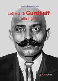 Lettera di Gurdjieff alla figlia - Librerie.coop