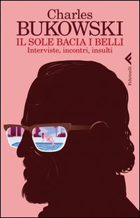 Il sole bacia i belli. Interviste, incontri, insulti - Librerie.coop Il sole bacia i belli. Interviste, incontri, insulti - Librerie.coop