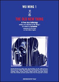 The Old New Thing. A Free Jazz Anthology. CD Audio - Librerie.coop The Old New Thing. A Free Jazz Anthology. CD Audio - Librerie.coop