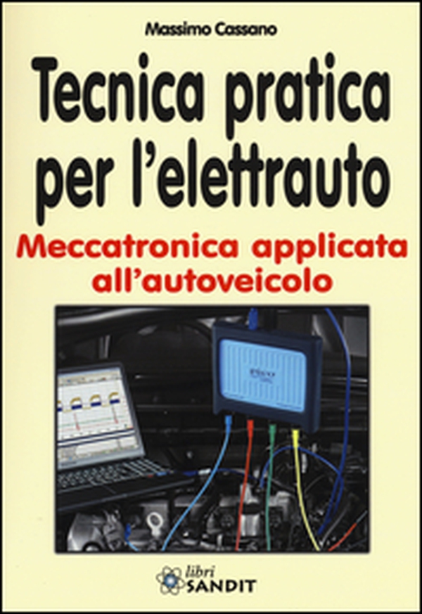 Tecnica pratica per l'elettrauto. Meccatronica applicata all'autoveicolo - Librerie.coop Tecnica pratica per l'elettrauto. Meccatronica applicata all'autoveicolo - Librerie.coop