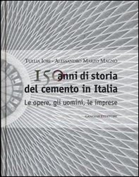 150 anni di storia del cemento in Italia. Le opere, gli uomini, le imprese - Librerie.coop 150 anni di storia del cemento in Italia. Le opere, gli uomini, le imprese - Librerie.coop