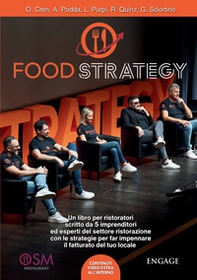 Food Strategy. Un libro per ristoratori scritto da 5 imprenditori ed esperti del settore ristorazione con le strategie per far impennare il fatturato del tuo locale - Librerie.coop
