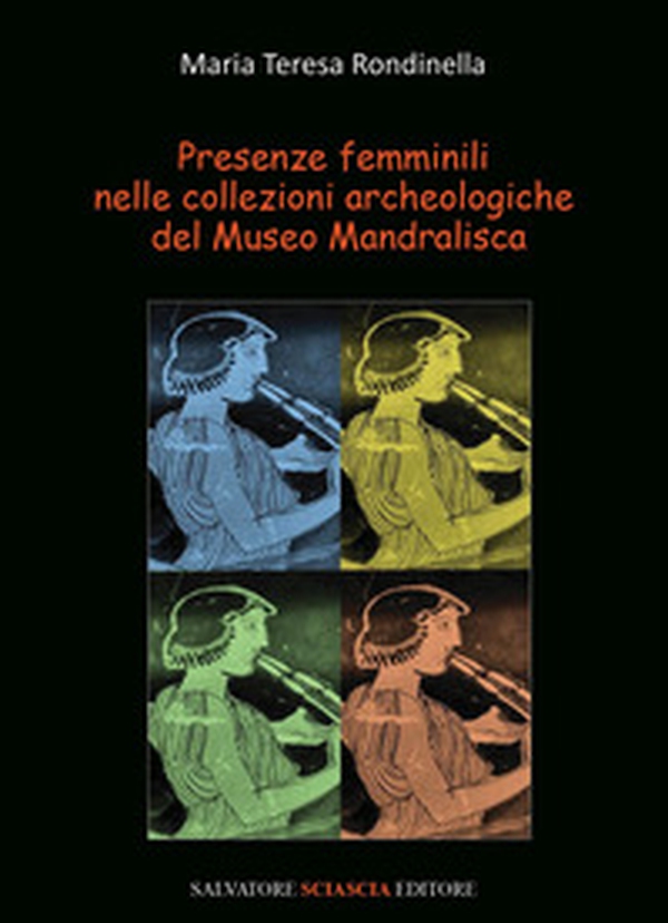 Presenze femminili nelle collezioni archeologiche del Museo Mandralisca - Librerie.coop Presenze femminili nelle collezioni archeologiche del Museo Mandralisca - Librerie.coop