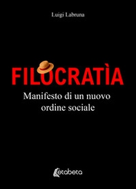 Filocratìa. Manifesto di un nuovo ordine sociale - Librerie.coop