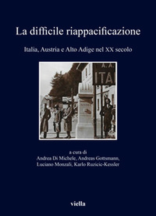La difficile riappacificazione. Italia, Austria e Alto Adige nel XX secolo - Librerie.coop La difficile riappacificazione. Italia, Austria e Alto Adige nel XX secolo - Librerie.coop