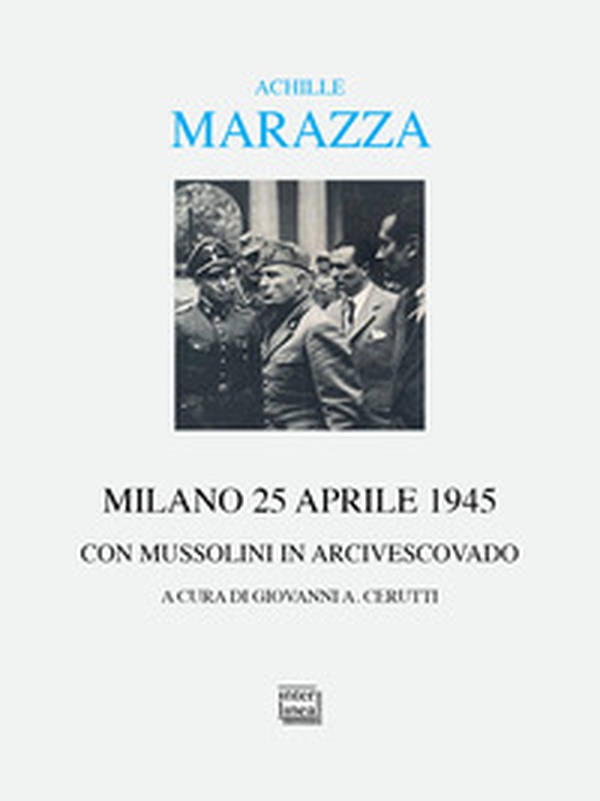 Milano 25 aprile 1945. Con Mussolini in arcivescovado - Librerie.coop Milano 25 aprile 1945. Con Mussolini in arcivescovado - Librerie.coop