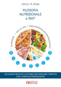Filosofia nutrizionale a 360 gradi. Soluzione pratiche e attuabili per diminuire l'impatto con i campi elettromagnetici - Librerie.coop