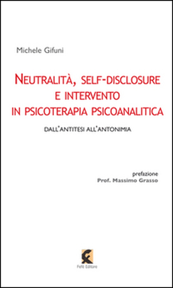 Neutralità, self-disclosure e intervento in psicoterapia psicoanalitica - Librerie.coop Neutralità, self-disclosure e intervento in psicoterapia psicoanalitica - Librerie.coop