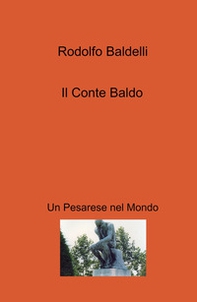Il conte Baldo. Un pesarese nel mondo - Librerie.coop Il conte Baldo. Un pesarese nel mondo - Librerie.coop
