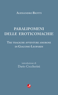 Paralipomeni delle eroticomachie. Tre tragiche avventure amorose di Giacomo Leopardi - Librerie.coop