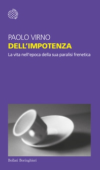 Delll'impotenza. La vita nell'epoca della sua paralisi frenetica - Librerie.coop Delll'impotenza. La vita nell'epoca della sua paralisi frenetica - Librerie.coop