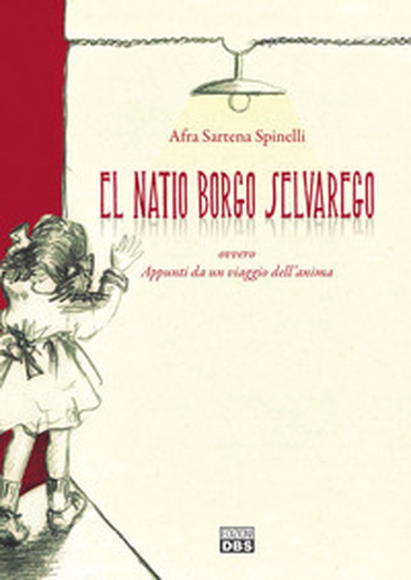El natio borgo selvarego. Appunti da un viaggio dell'anima - Librerie.coop
