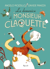 La domenica di Monsieur Claquette - Librerie.coop La domenica di Monsieur Claquette - Librerie.coop