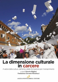 La dimensione culturale in carcere. Il valore della cultura, dell'arte e della formazione per il reinserimento - Librerie.coop