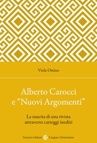 Alberto Carocci e «Nuovi Argomenti». La nascita di una rivista attraverso carteggi inediti - Librerie.coop