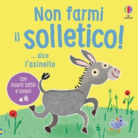 Non farmi il solletico! ...dice l'asinello - Librerie.coop