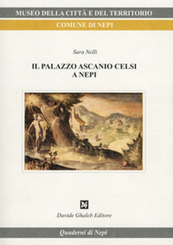 Il palazzo Ascanio Celsi a Nepi - Librerie.coop Il palazzo Ascanio Celsi a Nepi - Librerie.coop