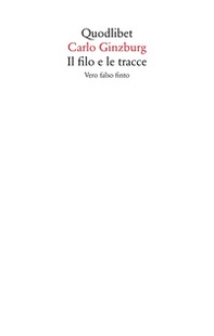 Il filo e le tracce. Vero, falso, finto - Librerie.coop