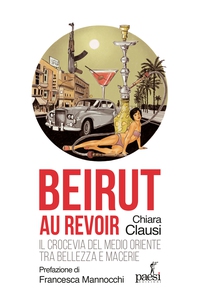 Beirut au revoir - Librerie.coop Beirut au revoir - Librerie.coop