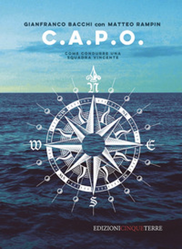 C.A.P.O. Come condurre una squadra vincente - Librerie.coop C.A.P.O. Come condurre una squadra vincente - Librerie.coop