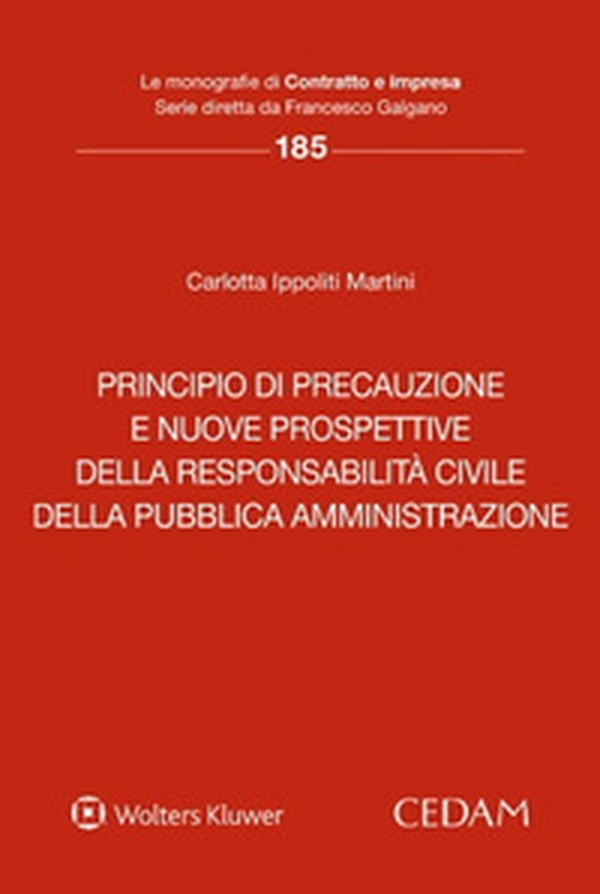 Principio di precauzione e nuove prospettive della responsabilità civile della pubblica amministrazione - Librerie.coop Principio di precauzione e nuove prospettive della responsabilità civile della pubblica amministrazione - Librerie.coop