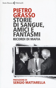 Storie di sangue, amici e fantasmi. Ricordi di mafia - Librerie.coop Storie di sangue, amici e fantasmi. Ricordi di mafia - Librerie.coop