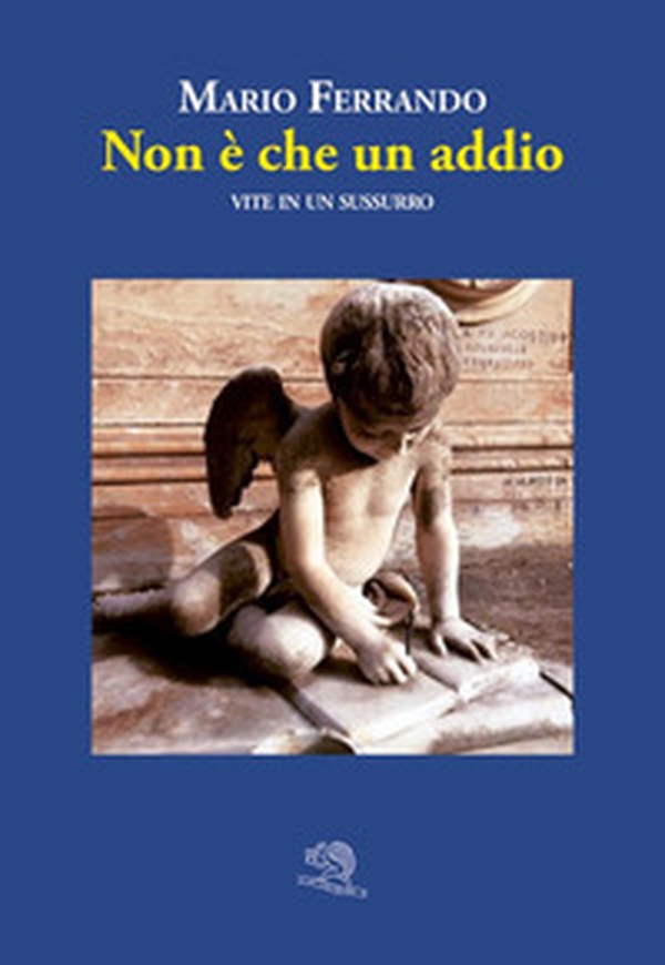 Non è che un addio. Vite in un sussurro - Librerie.coop