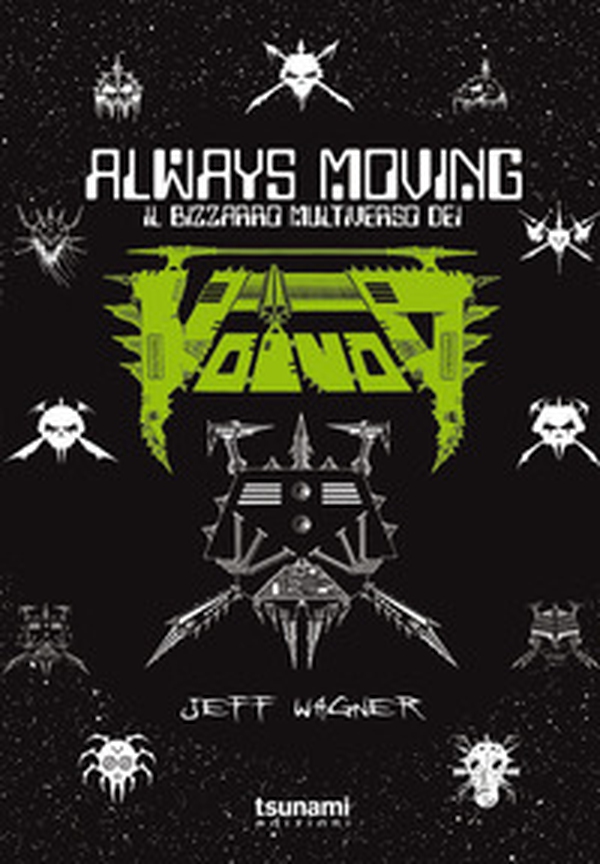 Always moving. Il bizzarro multiverso dei Voivod - Librerie.coop
