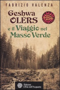Geshwa Olers e il viaggio nel Masso Verde - Librerie.coop