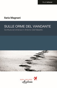 Sulle orme del viandante. Scrittura ed erranza in Antonio Dal Masetto - Librerie.coop Sulle orme del viandante. Scrittura ed erranza in Antonio Dal Masetto - Librerie.coop