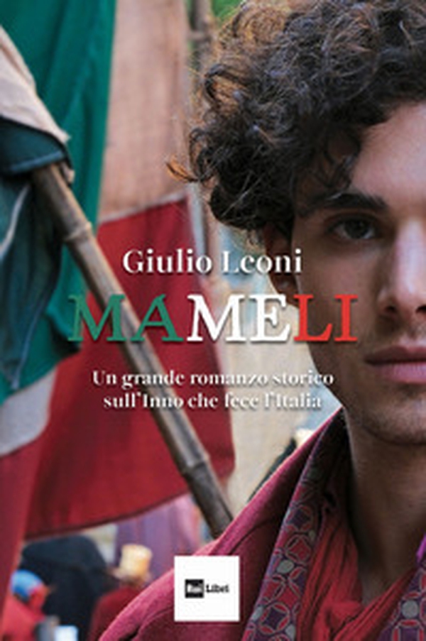 Mameli. Un grande romanzo storico sull'Inno che fece l'Italia - Librerie.coop Mameli. Un grande romanzo storico sull'Inno che fece l'Italia - Librerie.coop